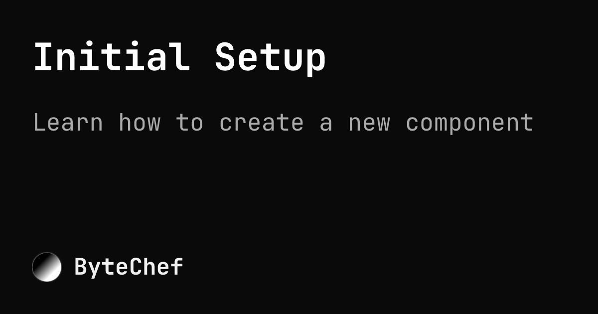 Initial Setup | ByteChef
