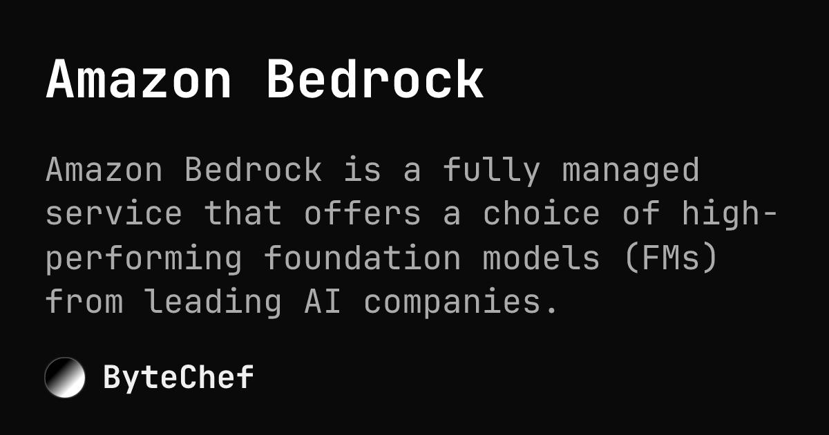 Amazon Bedrock | ByteChef